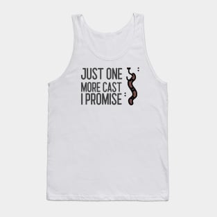 Just One More Cast I Promise Tank Top